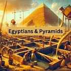 Egyptians & Pyramids