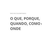O QUE, PORQUE, QUANDO, COMO e ONDE 