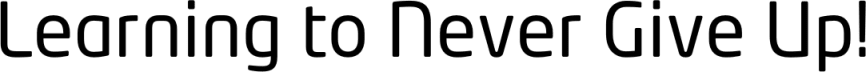 Learning to Never Give Up!