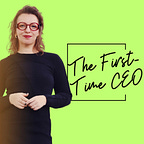 The First-Time CEO™