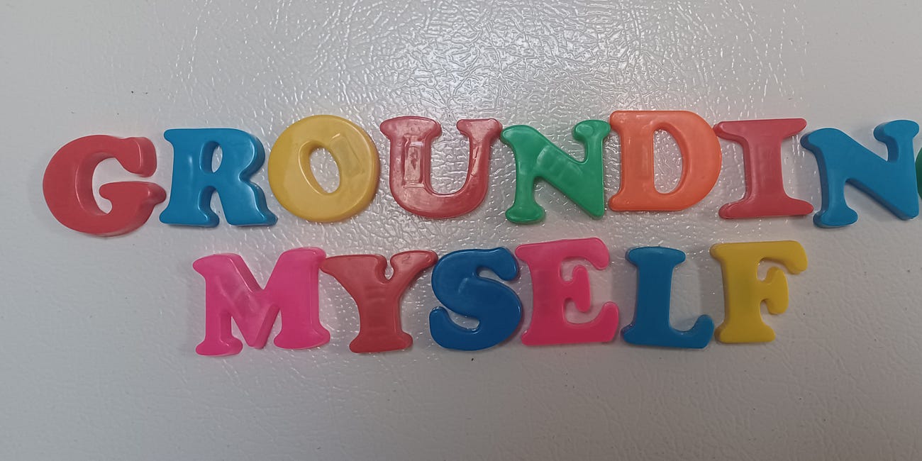 Grounding Myself
