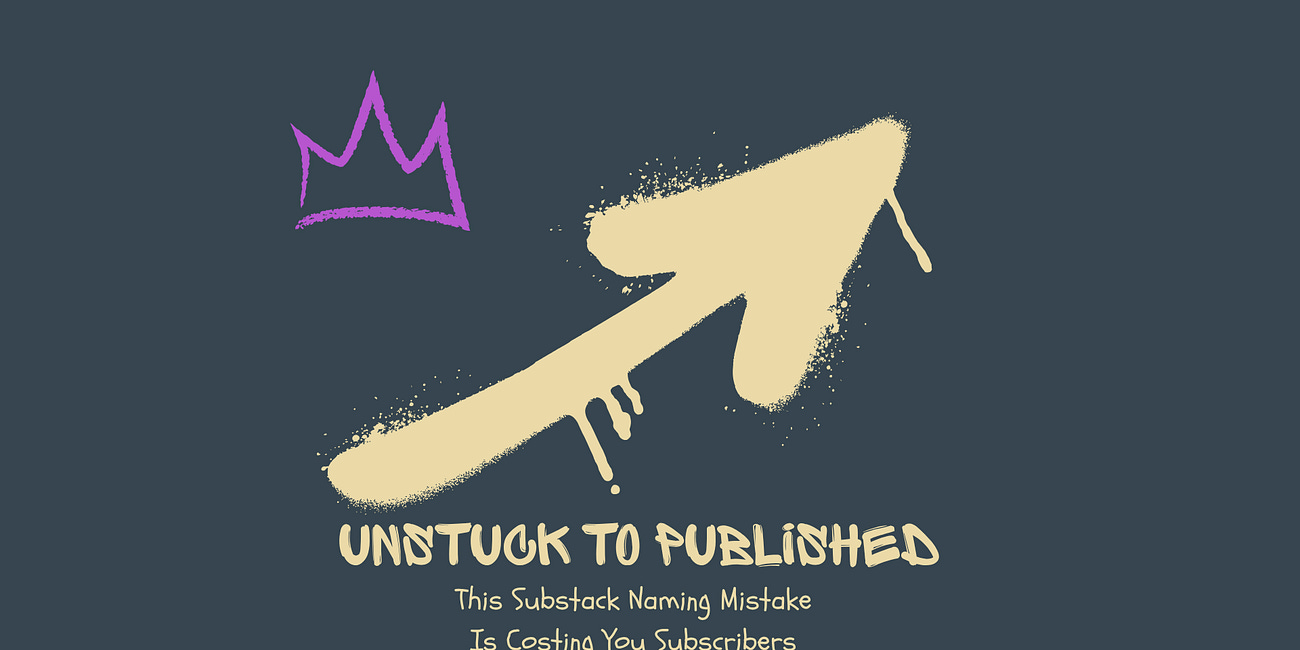This Substack Naming Mistake Is Costing You Subscribers (Fix It in 5 Minutes)