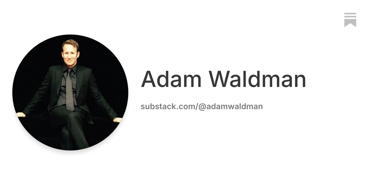 Adam Waldman | Substack
