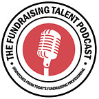 The Fundraising Talent Podcast