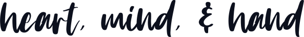 heart, mind, & hand