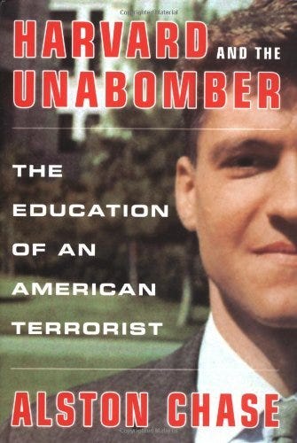 Harvard and the Unabomber: The Education of an American Terrorist by Alston  Chase | Goodreads