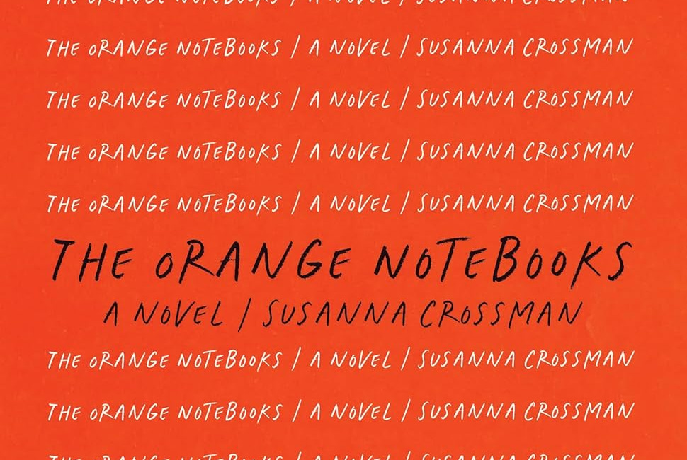 The Orange Notebooks: A Novel by Susanna Crossman 