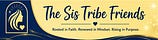 The Sis Tribe Friends