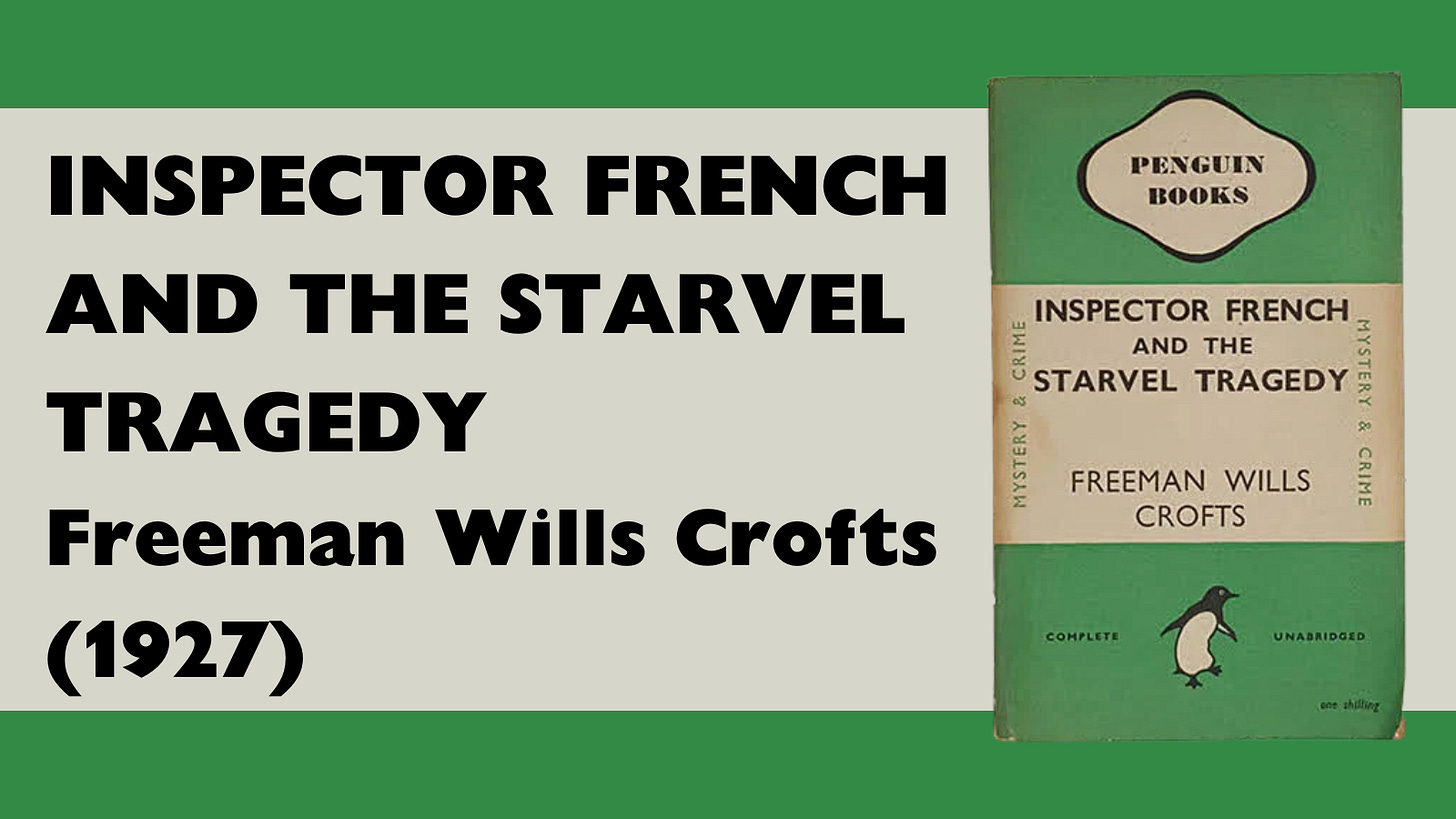 Freeman Wills Crofts -  Inspector French and the Starvel Tragedy (1927)