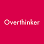 Overthinker