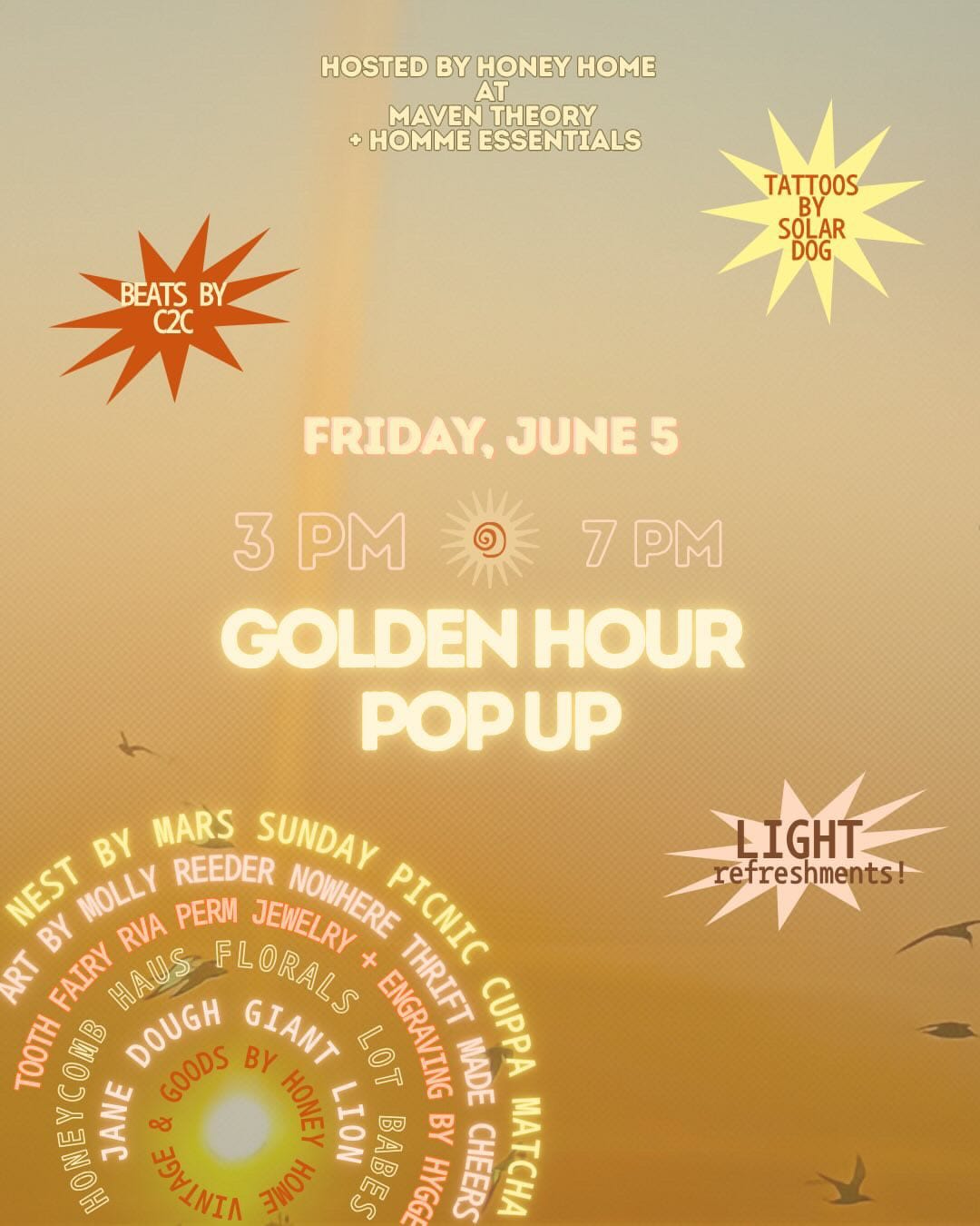 A flyer for the event Golden hour pop up with vendors listed in the bottom corner, golden sunshine patterns across the flyer and birds. A flyer for the event Golden hour pop up with vendors listed in the bottom corner, golden sunshine patterns across the flyer and birds.