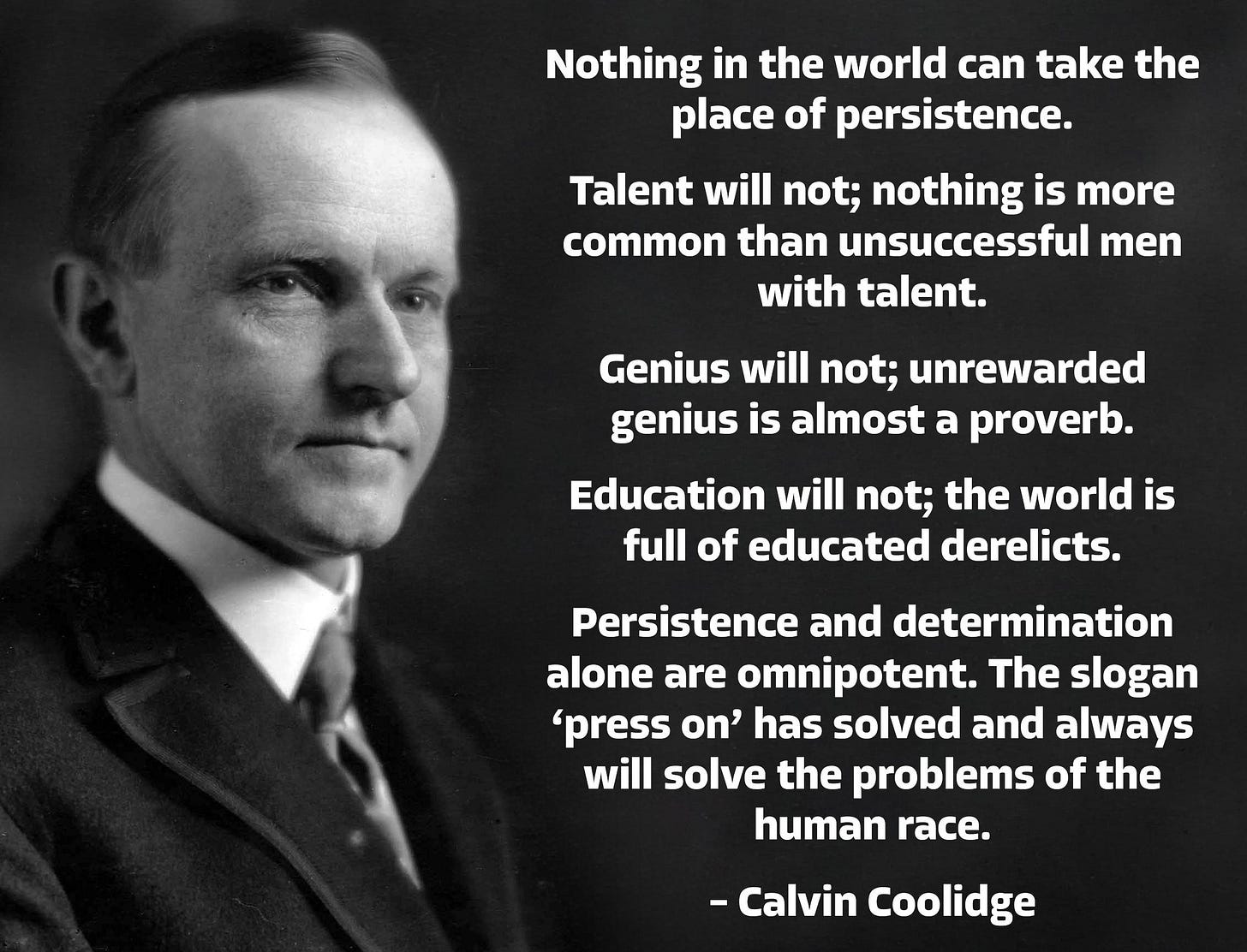 Nothing in the world can take the place of persistence." - Calvin Coolidge  [2266x1731] : r/QuotesPorn