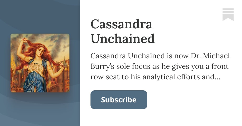 Cassandra Unchained | Michael Burry | Substack