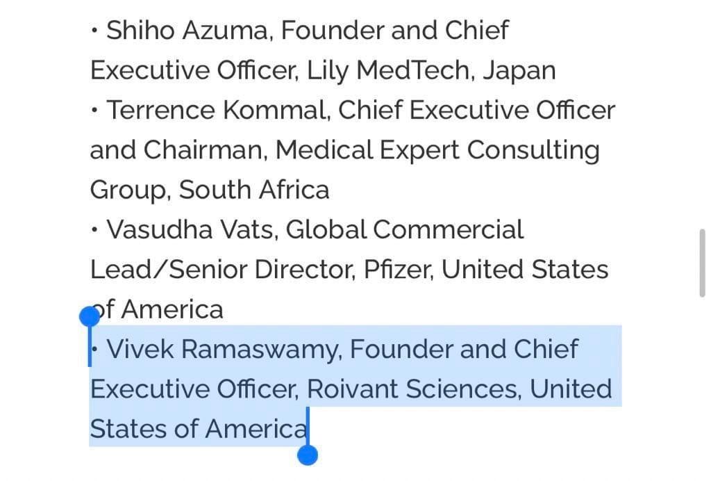 May be an image of text that says '.Shiho Azuma, Founder and Chief Executive Officer Lily MedTech, Japan .Terrence Kommal, Chief Executive Officer and Chairman, Medical Expert Consulting Group, South Africa ·Vasudha Vats, Global Commercial Lead/Senior Director, Pfizer, United State America Vivek Ramaswamy, Founder and Chief Executive Officer, Roivant Sciences, United States of America'