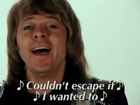 A dude from Abba singing "Couldn't escape if I wanted to"