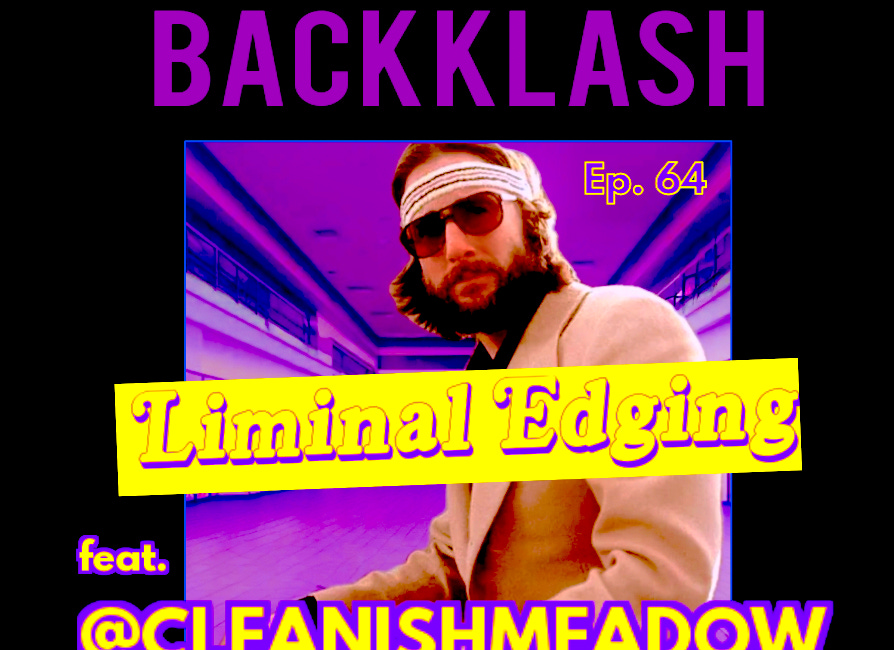Ep. 64: LIMINAL EDGING feat. @CLEANISHMEADOW