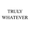 ♡ TRULY WHATEVER ♡