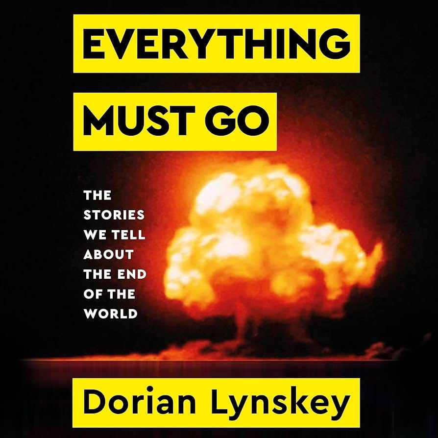 Amazon.com: Everything Must Go: The Stories We Tell About the End of the  World (Audible Audio Edition): Dorian Lynskey, Dorian Lynskey, Picador:  Books