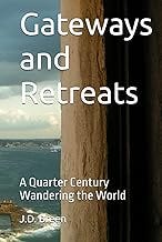 Gateways and Retreats: A Quarter Century Wandering the World Gateways and Retreats: A Quarter Century Wandering the World