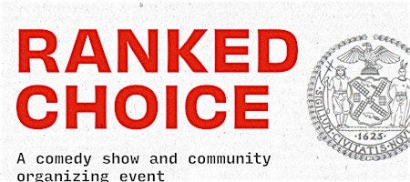 Ranked Choice: A Comedy Show and Community Organizing Event