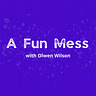 A Fun Mess