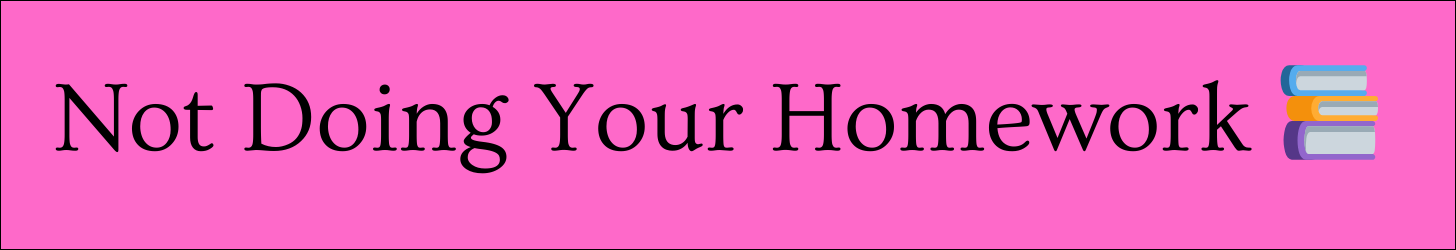 text box that says "Not doing your homework" text box that says "Not doing your homework"