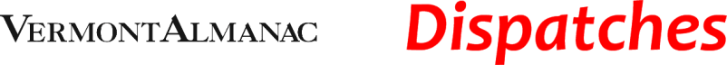 Vermont Almanac – Dispatches