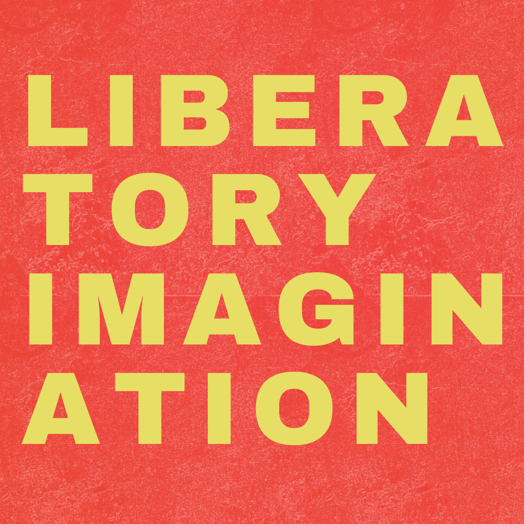 LIBERATORY IMAGINATION