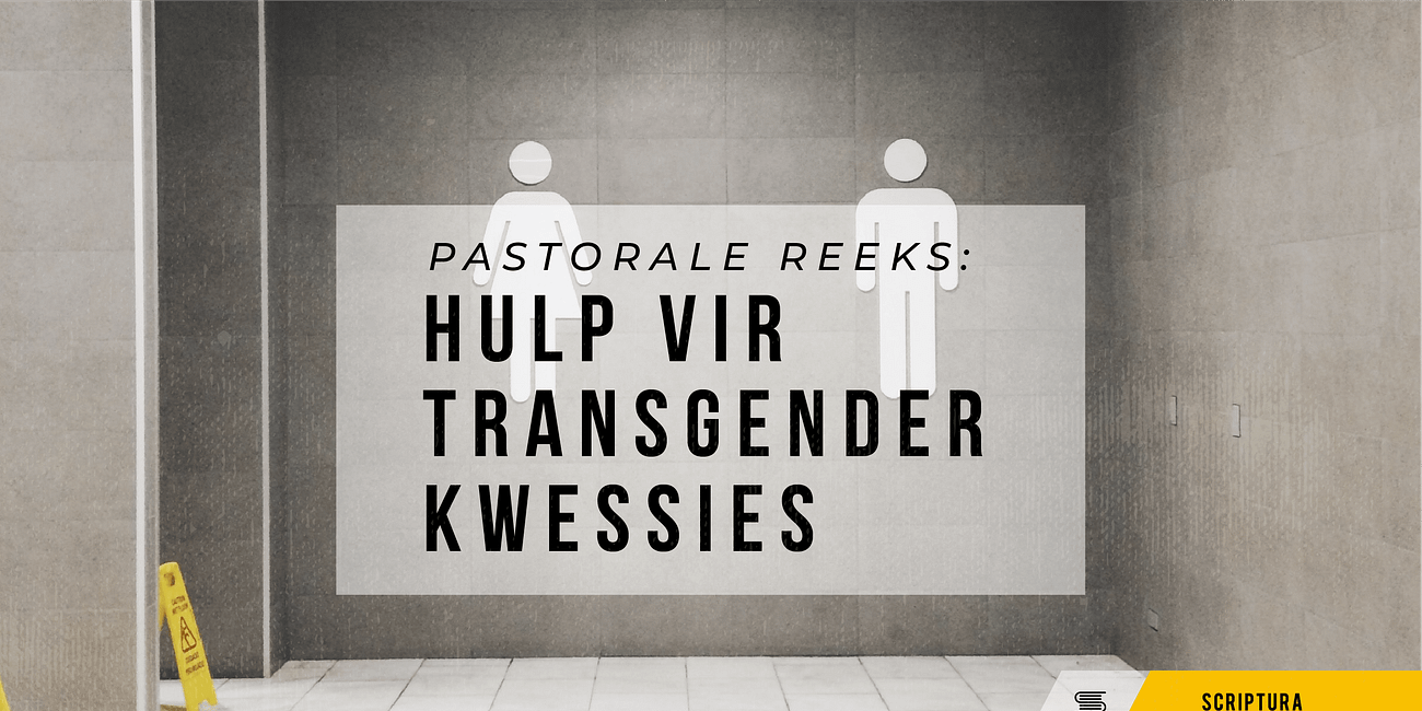 Pastoraal: Hulp vir transgender kwessies