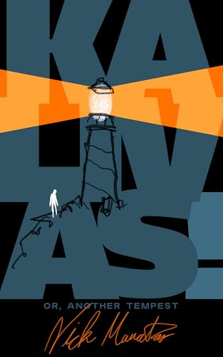 Kalivas! Or, Another Tempest by Nick Mamatas. The cover is a stylized illustration in blue and orange of a man climbing a hill towards a lighthouse. Kalivas! Or, Another Tempest by Nick Mamatas. The cover is a stylized illustration in blue and orange of a man climbing a hill towards a lighthouse.