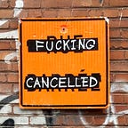 Fucking Cancelled