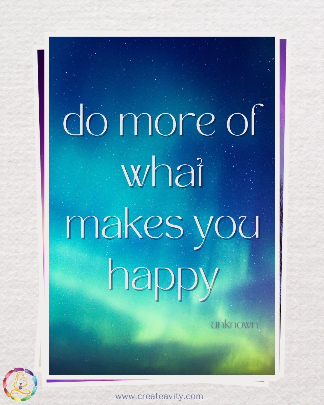 do more of what makes you happy - quote - CreaTEAvity Studio - aurora borealis blue in a night sky