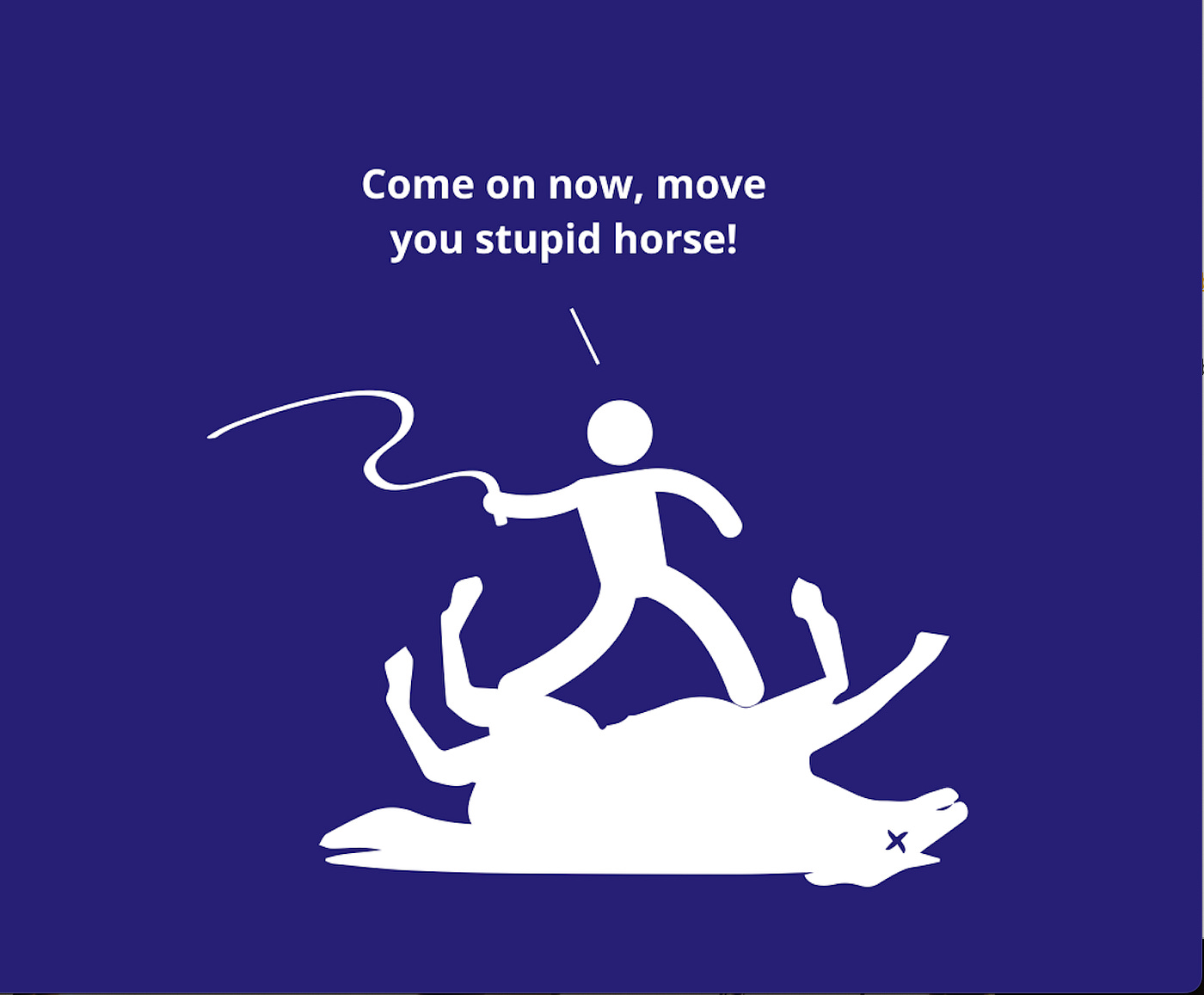 The Dead Horse Theory: A Cautionary Tale for Entrepreneurs | by Mission |  Mission.org | Medium