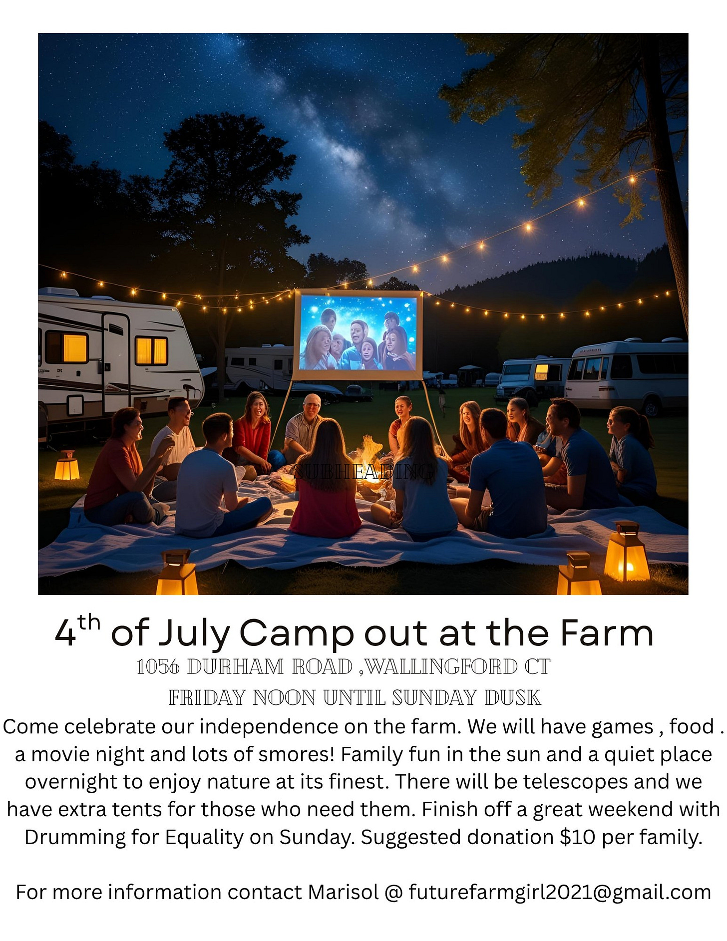 May be an image of 8 people, people camping and text that says '4th of July Camp out at the Farm 1056 DURHAM ROAD WALLINGFORD FHIIAY NOON UNTIL SUNDAY DUSK Come celebrate our independence on the farm. We will have games, food a movie night and lots of smores! Family fun in the sun and quiet place overnight to enjoy nature at its finest. There will be telescopes and we have extra tents for those who need them. Finish off great weekend with Drumming for Equality on Sunday. Suggested donation $10 per family. For more information contact Marisol @ futurefarmgirl2021@gmail.com'