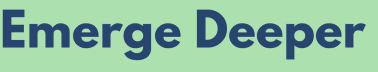 Emerge Deeper