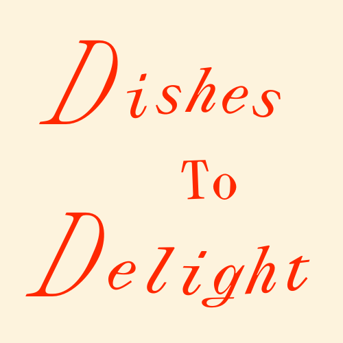 Dishes To Delight 