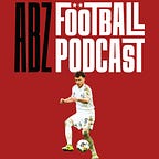 The ABZ Football Podcast