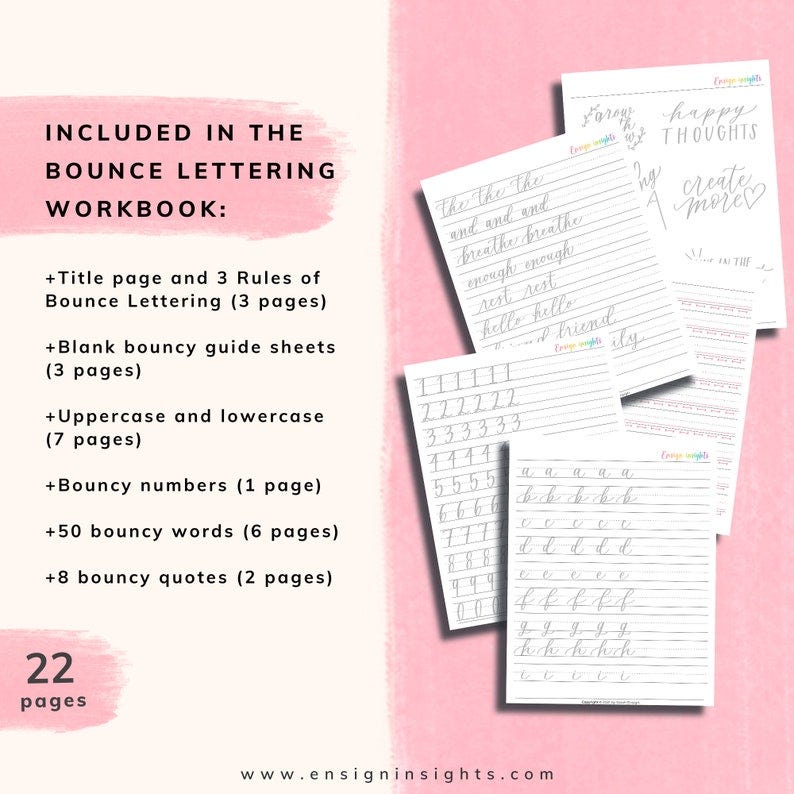 May include: A pink and white printable workbook with the title "Included in the Bounce Lettering Workbook:" and a list of the contents, including title page, rules, blank guide sheets, uppercase and lowercase letters, numbers, words, and quotes. The workbook is designed to help people learn how to write in a bouncy style.
