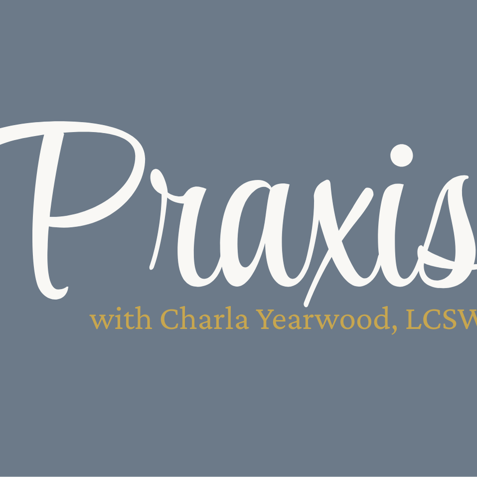 Praxis with Charla Yearwood