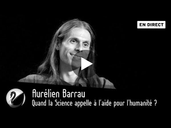 Quand la Science appelle à l'aide pour l'humanité ? Aurélien Barrau, Astrophysicien [EN DIRECT] - YouTube