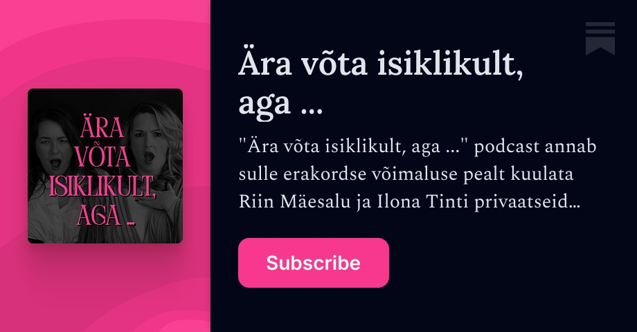 Ära võta isiklikult, aga — podcast