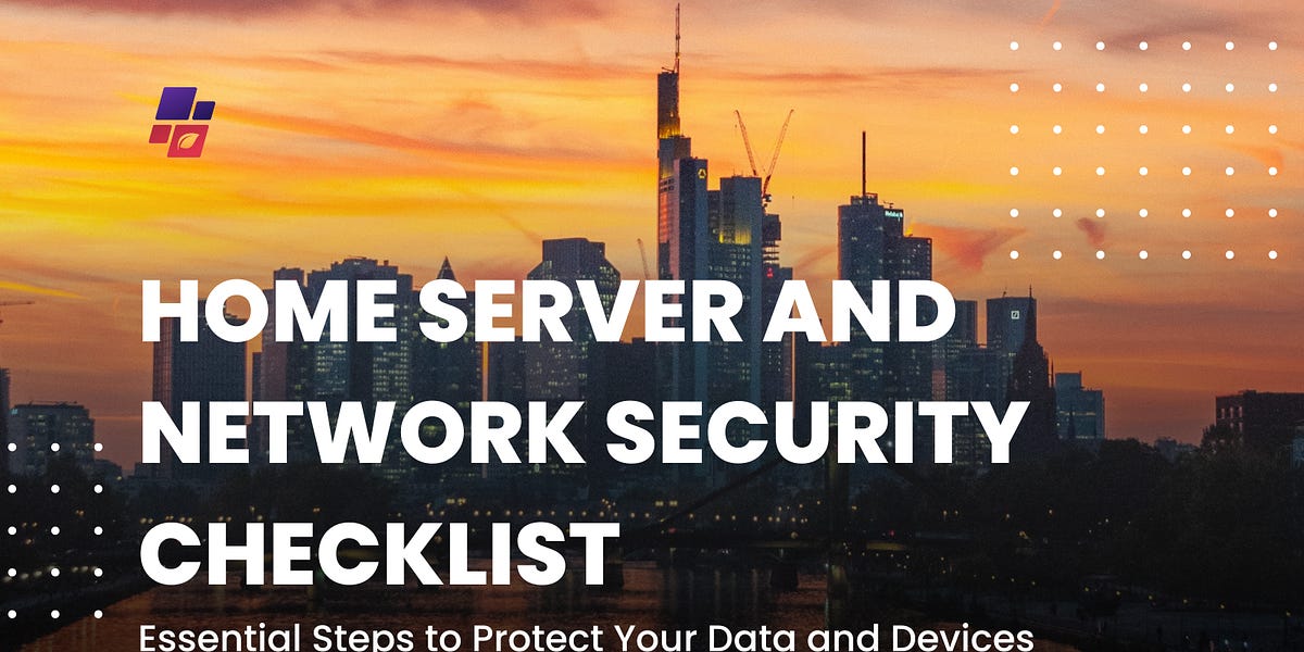 Home Server and Network Security Checklist: Essential Steps to Protect ...