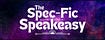 The Spec-Fic Speakeasy