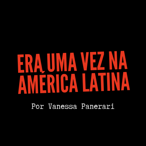 Era Uma Vez na América Latina