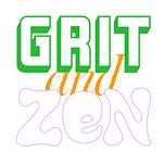 Grit and Zen