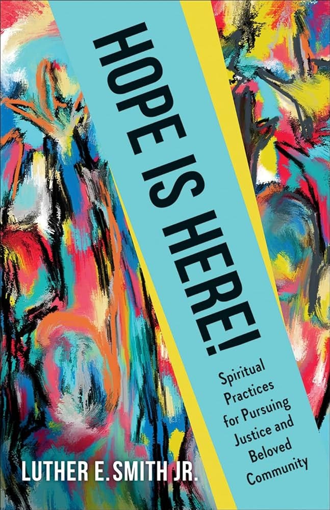Hope Is Here!: Spiritual Practices for Pursuing Justice and Beloved  Community