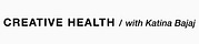 Creative Health with Katina Bajaj