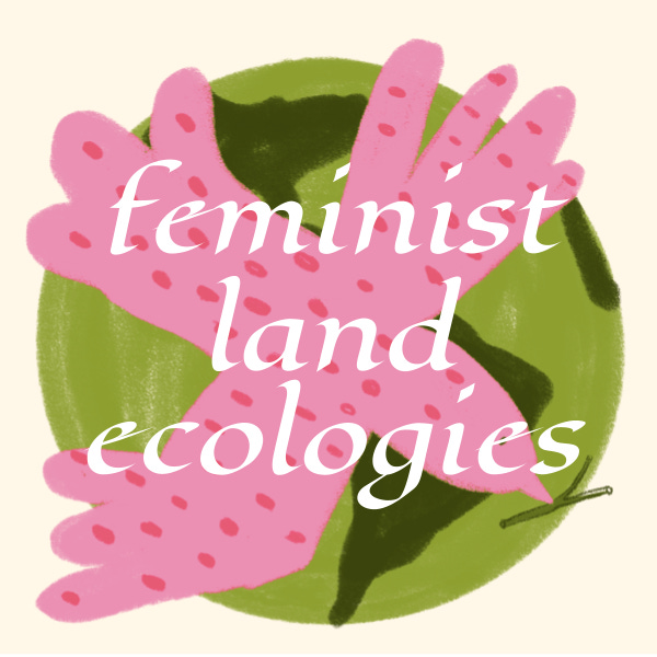 Feminist Land Ecologies 