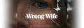 Wrong Wife