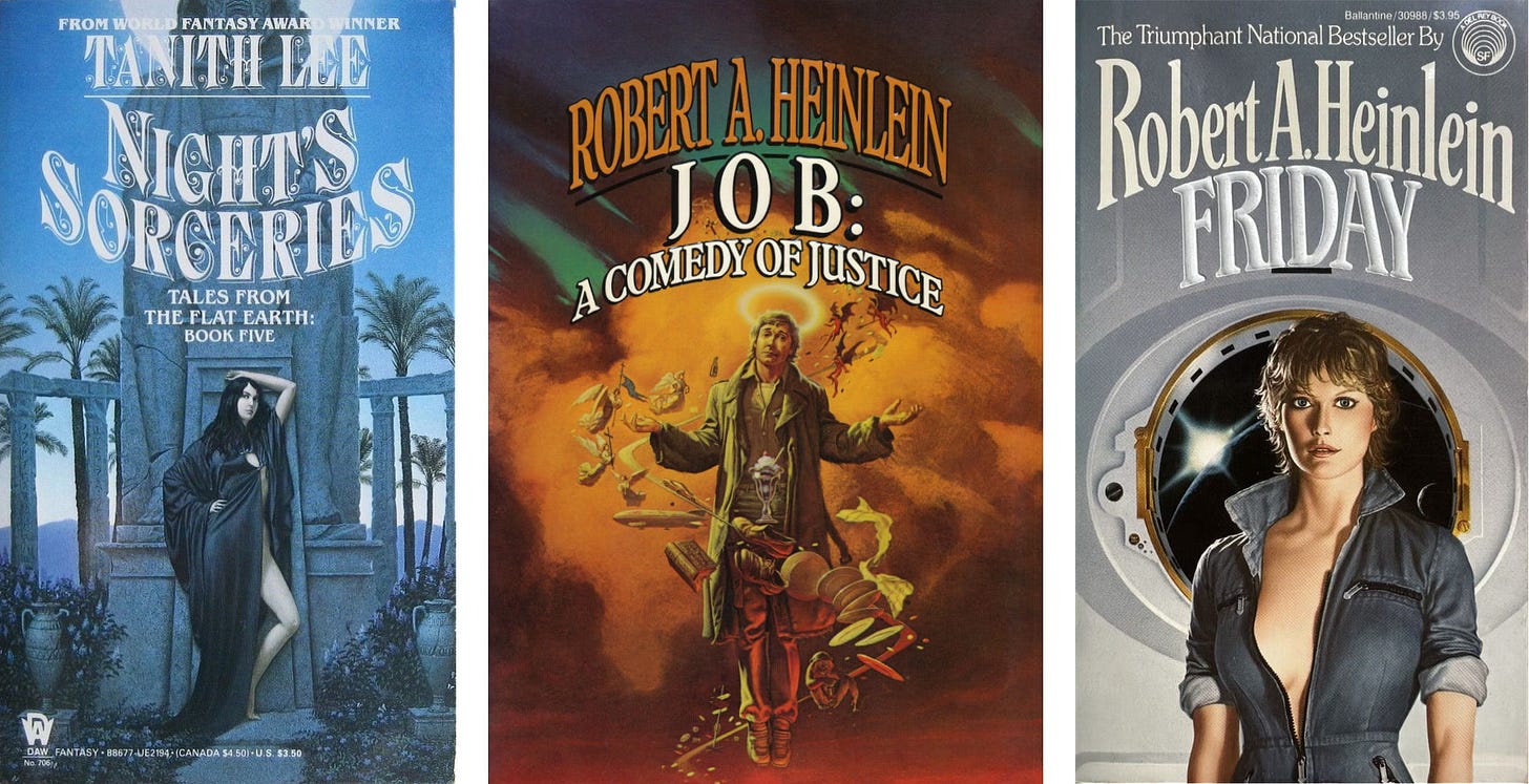 Three covers (left to right): NIGHT’S SORCERIES by Tanith Lee, JOB: A COMEDY OF JUSTICE by Robert Heinlein, and FRIDAY by Robert Heinlein. Each has curving text at the top featuring the author’s name and title. Three covers (left to right): NIGHT’S SORCERIES by Tanith Lee, JOB: A COMEDY OF JUSTICE by Robert Heinlein, and FRIDAY by Robert Heinlein. Each has curving text at the top featuring the author’s name and title.